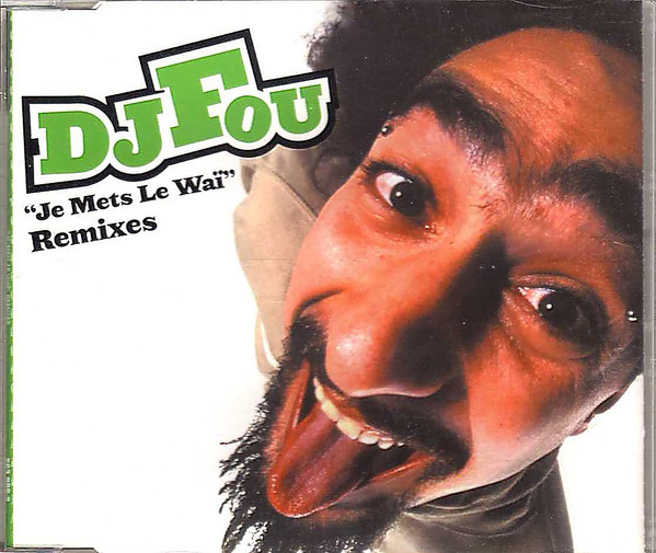 DJ Fou - Je Mets Le Waï (Remixes) (CD, Maxi - Single) (Podis - 563 989-2) (1998)