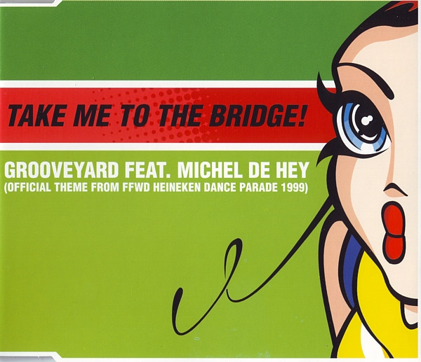 Grooveyard Feat. Michel De Hey – Take Me To The Bridge!